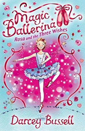 Rosa and the Three Wishes (Magic Ballerina, Book 12)