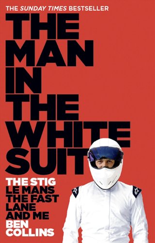 The Man in the White Suit: The Stig, Le Mans, The Fast Lane and Me