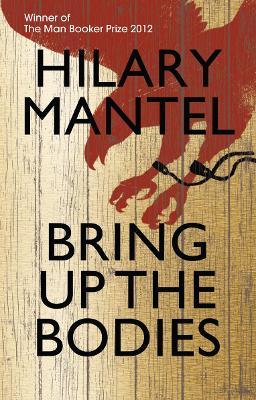 Bring up the Bodies (The Wolf Hall Trilogy)