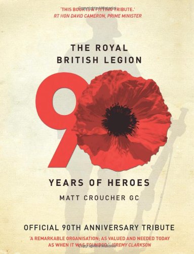 The Royal British Legion: 90 Years of Heroes