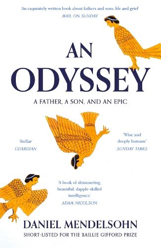 An Odyssey: A Father, A Son and an Epic: SHORTLISTED FOR THE BAILLIE GIFFORD PRIZE 2017