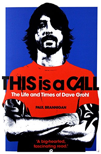 This is a Call: The Life and Times of Dave Grohl