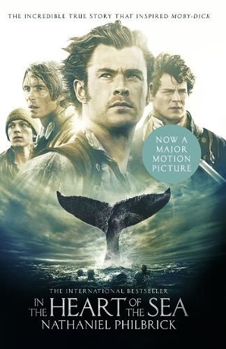 In the Heart of the Sea: The Epic True Story that Inspired `Moby-Dick'