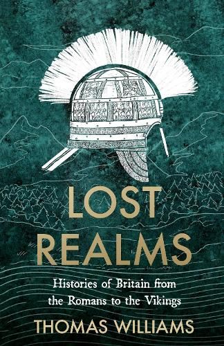 Lost Realms: Histories of Britain from the Romans to the Vikings