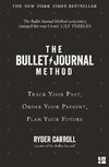 The Bullet Journal Method: Track Your Past, Order Your Present, Plan Your Future