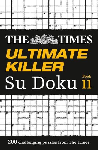 The Times Ultimate Killer Su Doku Book 11: 200 challenging puzzles from The Times (The Times Su Doku)