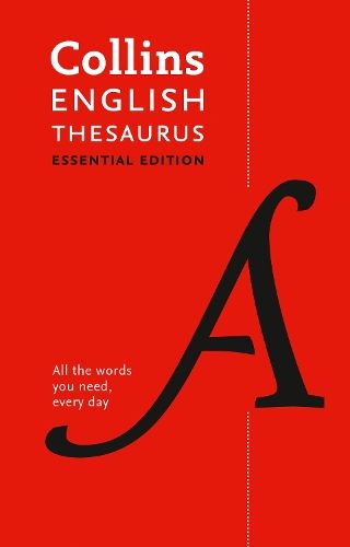English Thesaurus Essential: All the words you need, every day (Collins Essential)