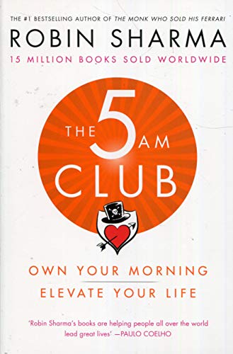 The 5 AM Club: Own Your Morning. Elevate Your Life.