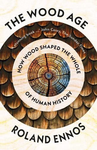 The Wood Age: How Wood Shaped the Whole of Human History