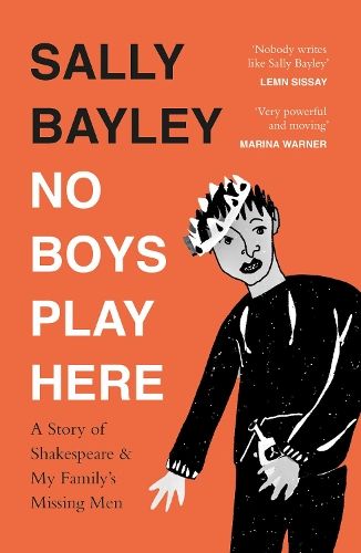 No Boys Play Here: A Story of Shakespeare and My Family's Missing Men