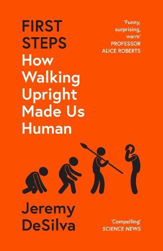 First Steps: How Walking Upright Made Us Human