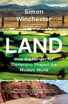 Land: How the Hunger for Ownership Shaped the Modern World