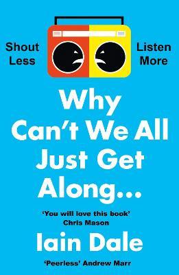 Why Can't We All Just Get Along: Shout Less. Listen More.