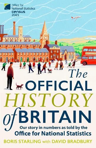 The Official History of Britain: Our Story in Numbers as Told by the Office For National Statistics