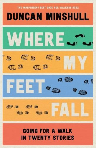 Where My Feet Fall: Going for a Walk in Twenty Stories