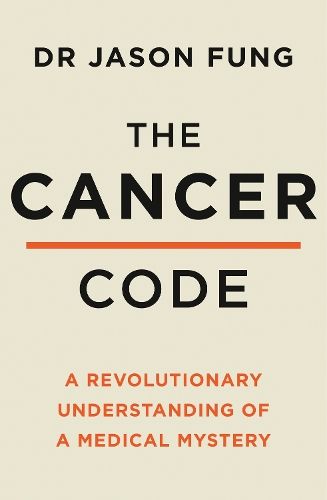 The Cancer Code: A Revolutionary New Understanding of a Medical Mystery