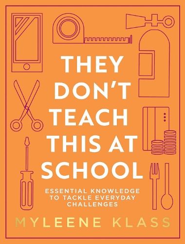 They Don't Teach This at School: Essential knowledge to tackle everyday challenges