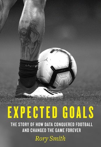 Expected Goals: The story of how data conquered football and changed the game forever