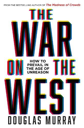 The War on the West: How to Prevail in the Age of Unreason