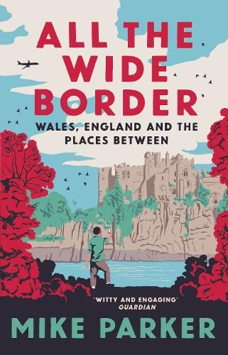 All the Wide Border: Wales, England and the Places Between