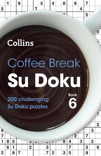 Coffee Break Su Doku Book 6: 200 challenging Su Doku puzzles (Collins Su Doku)