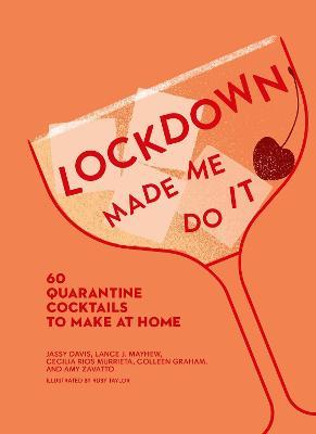 Lockdown Made Me Do It: 60 quarantine cocktails to make at home (Made Me Do It)