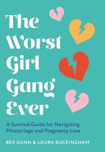 The Worst Girl Gang Ever: A Survival Guide for Navigating Miscarriage and Pregnancy Loss