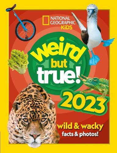 Weird but true! 2023: wild and wacky facts & photos! (National Geographic Kids)