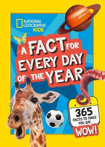 A Fact for Every Day of the Year: 365 facts to make you say WOW! (National Geographic Kids)