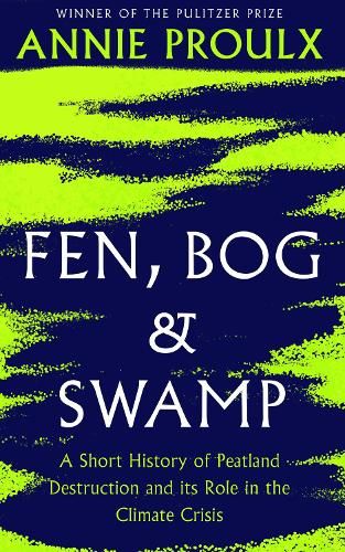 Fen, Bog and Swamp: A Short History of Peatland Destruction and Its Role in the Climate Crisis