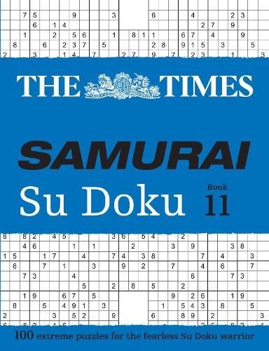The Times Samurai Su Doku 11: 100 extreme puzzles for the fearless Su Doku warrior (The Times Su Doku)