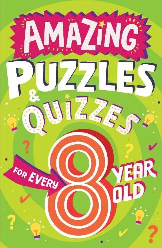 Amazing Puzzles and Quizzes for Every 8 Year Old (Amazing Puzzles and Quizzes for Every Kid)