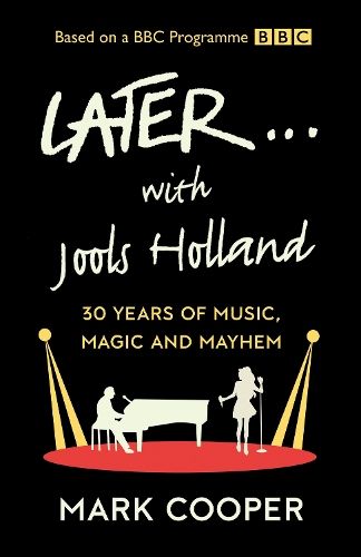 Later ... With Jools Holland: 30 Years of Music, Magic and Mayhem