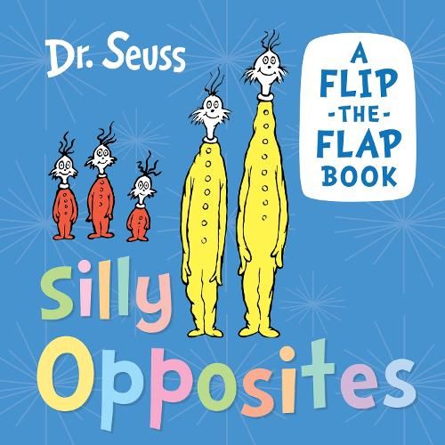 Silly Opposites: A flip-the-flap book