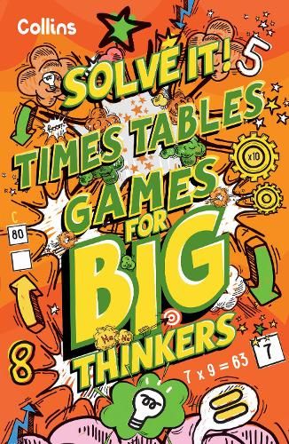 Times Table Games for Big Thinkers: More than 120 fun puzzles for kids aged 8 and above (Solve It!)