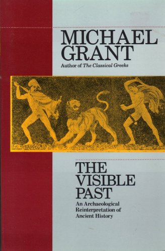 The Visible Past: An Archaeological Reinterpretation of Ancient History