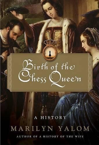 The Birth of the Chess Queen: How Her Majesty Transformed the Game
