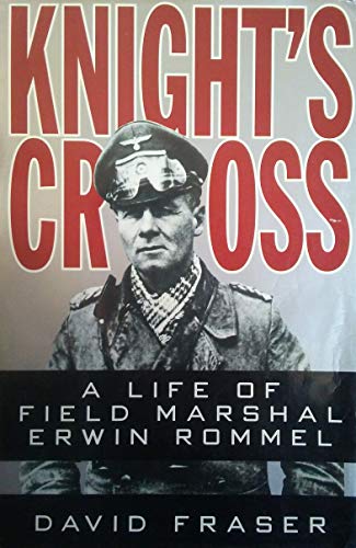 Knight's Cross: The Life of Field Marshal Erwin Rommel