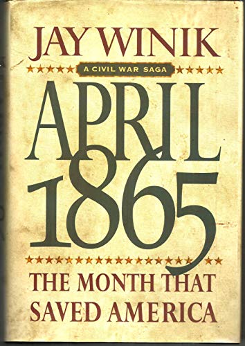 April 1865: the Month That Saved America