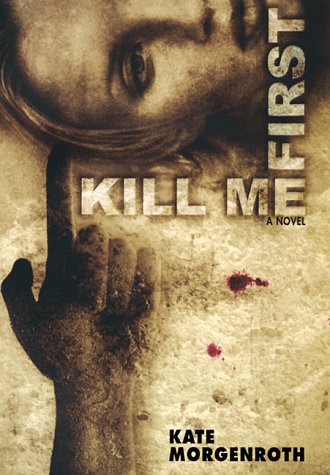 Kill Me First: A Thriller