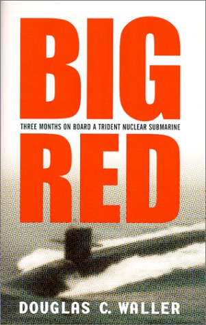 Big Red: The Three-month Voyage of a Trident Nuclear Submarine