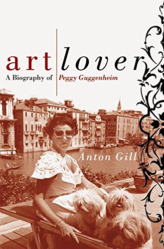 Art Lover: A Biography of Peggy Guggenheim