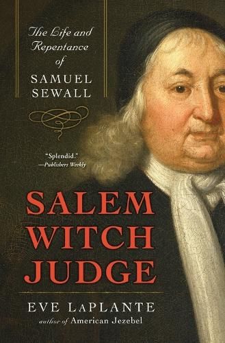 Salem Witch Judge: The Life And Repentance Of Samuel Sewall