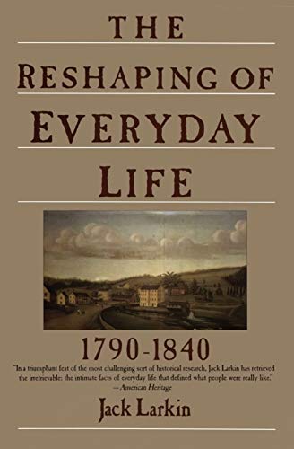 The Reshaping of Everyday Life 1790-1840