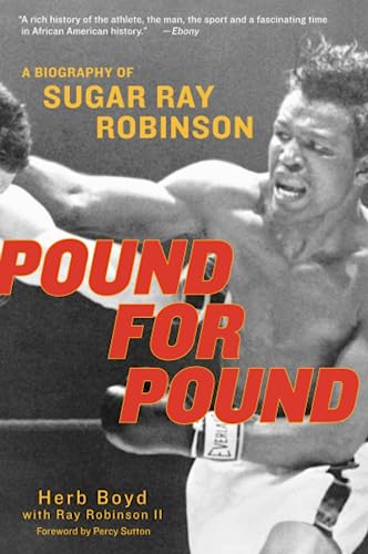 Pound For Pound: A Biography of Sugar Ray Robinson