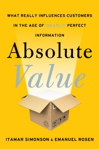 Absolute Value: What Really Influences Customers in the Age of (Nearly) Perfect Information