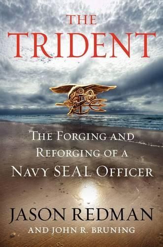 The Trident: The Forging and Reforging of a Navy SEAL Leader (Large Print)