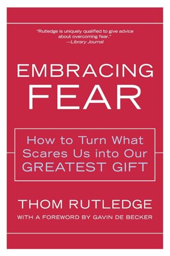 Embracing Fear: How to Turn What Scares Us into Our Greatest Gift