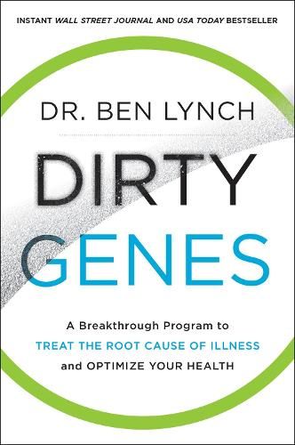 Dirty Genes: A Breakthrough Program to Treat the Root Cause of Illness and Optimize Your Health