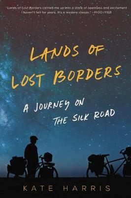 Lands of Lost Borders: A Journey on the Silk Road